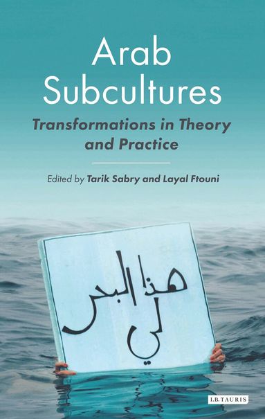 Tarik Sabry, Layal Ftouni - Arab Subcultures, Inbunden