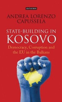 bokomslag State-Building in Kosovo: Democracy, Corruption and the EU in the Balkans