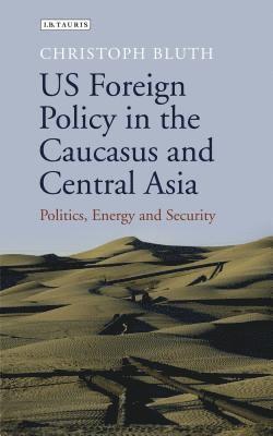 US Foreign Policy in the Caucasus and Central Asia 1