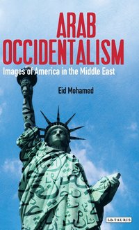 bokomslag Arab Occidentalism Images of America in the Middle East