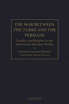 bokomslag The War Between the Turks and the Persians