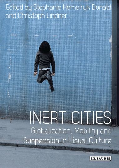 Stephanie Hemelryk Donald, Christoph Lindner - Inert Cities, Häftad