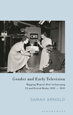 Ireland) Arnold, Sarah (Maynooth University, Sarah Arnold, Claire Nally - Gender and Early Television, Inbunden