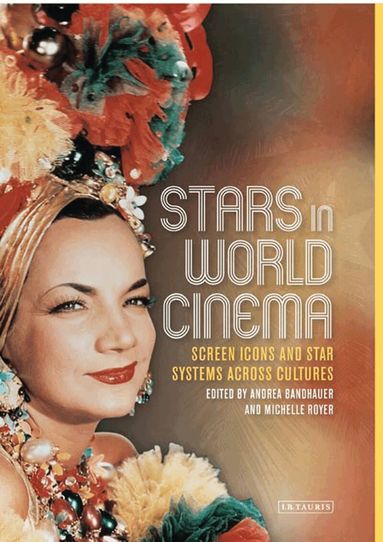 Andrea Bandhauer, Michelle Royer - Stars in World Cinema, Inbunden