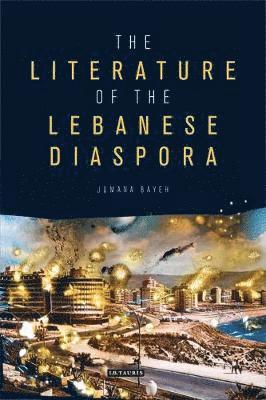 bokomslag The Literature of the Lebanese Diaspora: Representations of Place and Transnational Identity