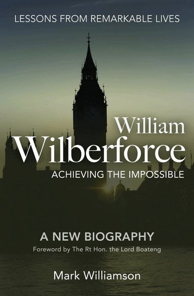 Mark Williamson - William Wilberforce: Achieving the Impossible, Häftad