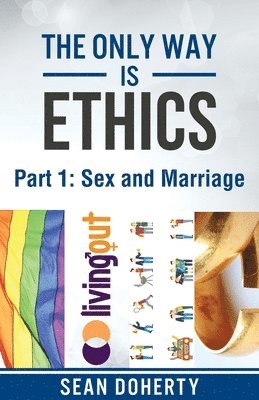 Sean Doherty - Only Way is Ethics: Sex and Marriage, Häftad