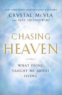 Crystal McVea, Alex Tresniowski - Chasing Heaven, Häftad