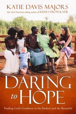 Katie Davis Majors - Daring to Hope, Häftad