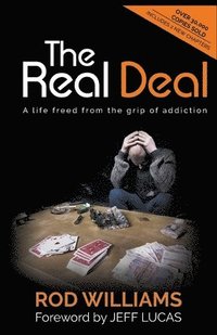 bokomslag The Real Deal: A Life Freed from the Grip of Addiction
