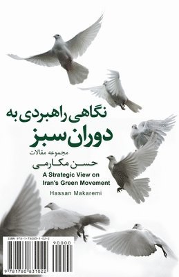 Hassan Makaremi - A Strategic View to Iran's Green Movement: Negahi Rahbordi be Doran-e Sabz, Häftad