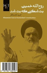 bokomslag Khomeini: Icon or Iconoclast ?: Ruhollah Khomeini, Bot-Shekani Ke Bot Shod