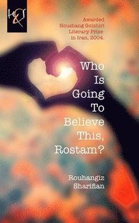 bokomslag Who Is Going To Believe This, Rostam?