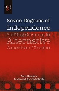 bokomslag Seven Degrees of Independence: Shifting Currents in Alternative American Cinema