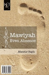 bokomslag Mawiyah Even Absence: Mawiyah Hatta Al-Gheeyab