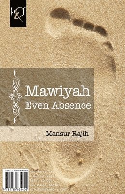 Mansur Rajih - Mawiyah Even Absence: Mawiyah Hatta Al-Gheeyab, Häftad