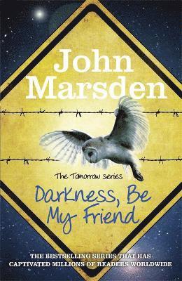John Marsden - Tomorrow Series: Darkness Be My Friend, Häftad