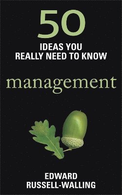 Edward Russell-Walling - 50 Management Ideas You Really Need to Know, Häftad