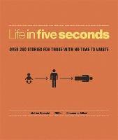 bokomslag Life in five seconds - over 200 stories for those with no time to waste