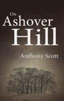 Anthony Scott - On Ashover Hill, Häftad