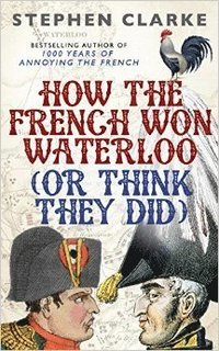 bokomslag How the French Won Waterloo - or Think They Did