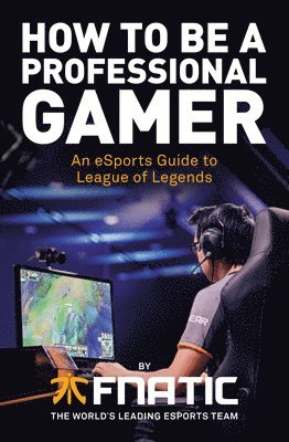 bokomslag How To Be a Professional Gamer