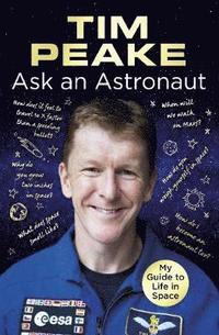 bokomslag Ask an astronaut - my guide to life in space (official tim peake book)