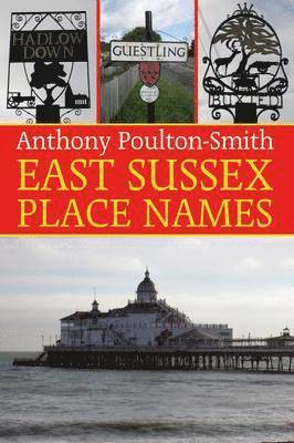 Anthony Poulton-Smith - East Sussex Place Names, Häftad