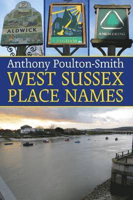 Anthony Poulton-Smith - West Sussex Place Names, Häftad