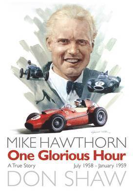 bokomslag Mike Hawthorn One Glorious Hour