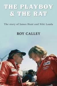 bokomslag The Playboy and the Rat - the Life Stories of James Hunt and Niki Lauda