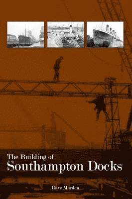 The Building of Southampton Docks 1