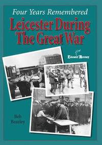 bokomslag Four Years Remembered  -  Leicester in the Great War