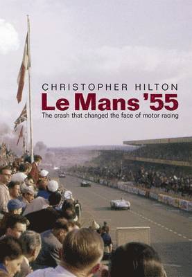 Le Mans '55 the Crash That Changed the Face of Motor Racing 1