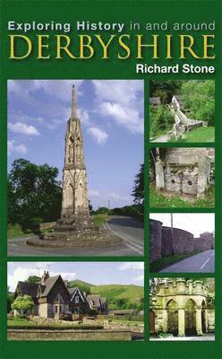 Richard Stone - Exploring History in and Around Derbyshire, Häftad