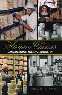 bokomslag Historic Cheeses Leicestershire, Stilton & Stichelton