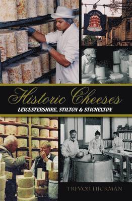 Historic Cheeses Leicestershire, Stilton & Stichelton 1