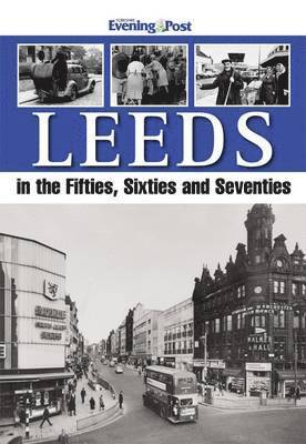 Leeds in the Fifties, Sixties and Seventies 1