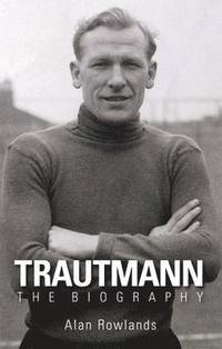 bokomslag Trautmann the Biography