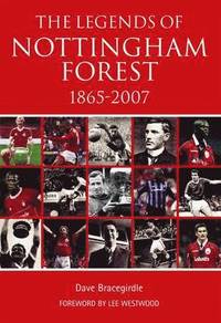 bokomslag The Legends of Nottingham Forest 1865-2007