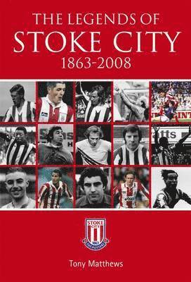 Tony Matthews - Legends of Stoke City 1863-2008, Häftad