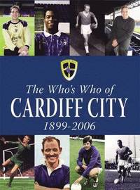 bokomslag The Who's Who of Cardiff City 1899-2006