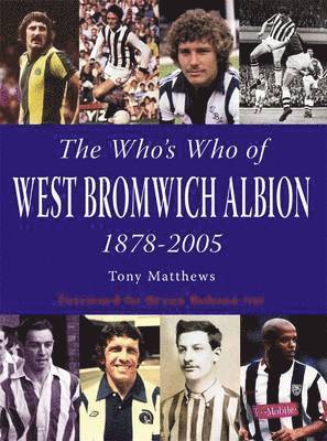 Tony Matthews - Who's Who of West Bromwich Albion 1899-2006, Häftad