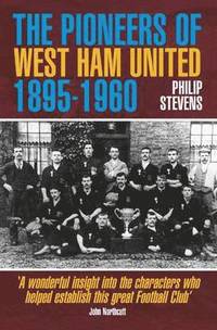 bokomslag The Pioneers of West Ham United 1895-1960