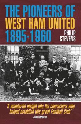 Philip Stevens - Pioneers of West Ham United 1895-1960, Häftad