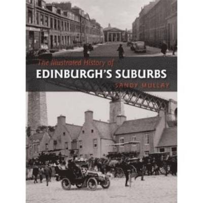 Sandy Mullay - Illustrated History of Edinburgh's Suburbs, Häftad