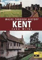 John Wilks - Walks Through History: Kent, Häftad