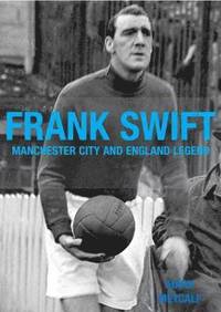 bokomslag Frank Swift - Manchester City and England Legend