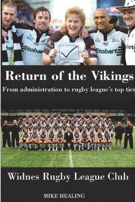 Return of the Vikings - from Administration to Rugby League's Top Tier.  Widnes Rugby League Club 1