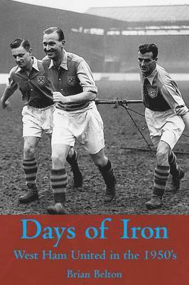 bokomslag Days of Iron: The Story of West Ham United in the Fifties